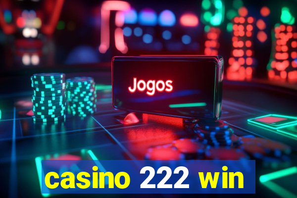 casino 222 win